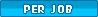 Per Job